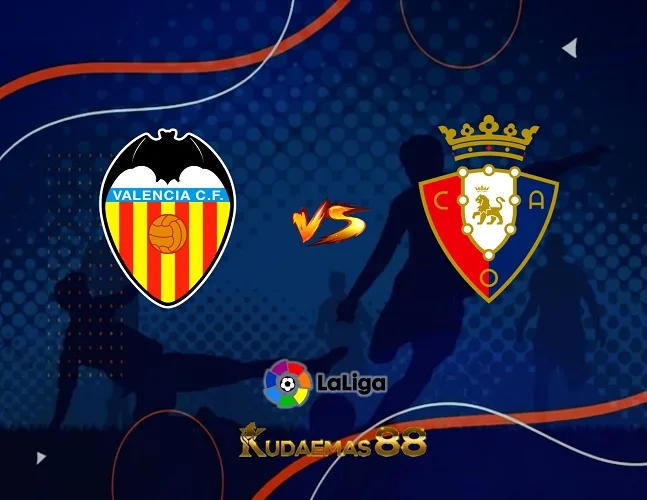 Prediksi Jitu Valencia vs.Osasuna Liga Spanyol 28 Agustus 2023