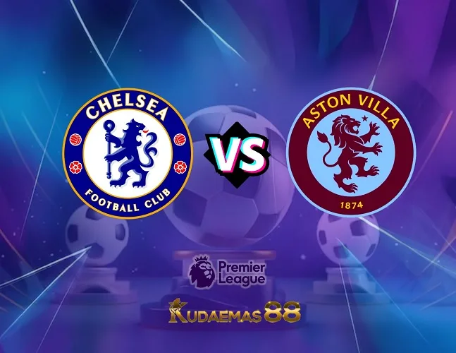 Prediksi Akurat Chelsea vs.Aston Liga Inggris 24 September 2023