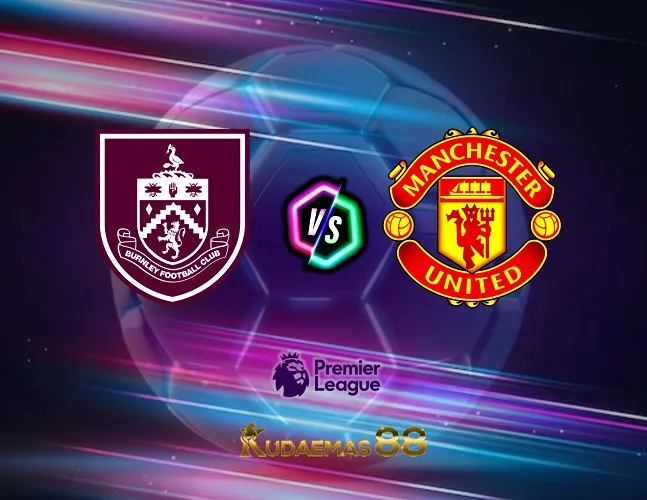 Prediksi Bola Burnley vs.ManUnited Liga Inggris 24 September 2023