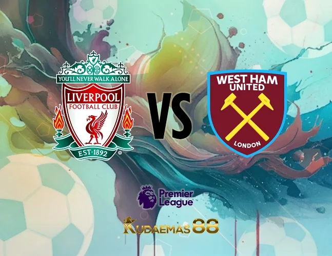 Prediksi Bola Liverpool vs.WestHam Liga Inggris 24 September 2023