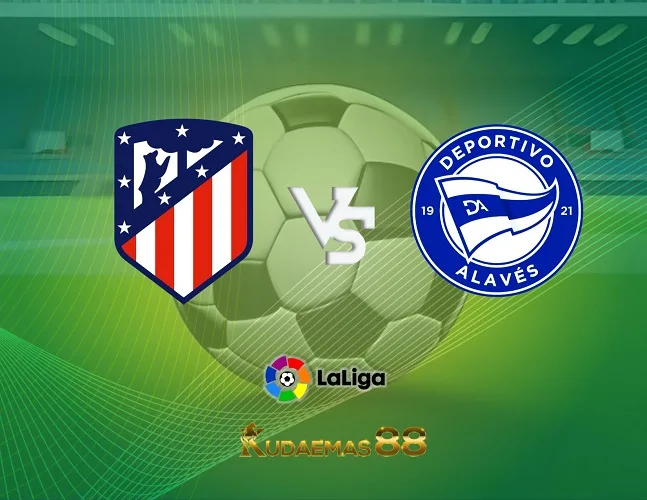 Prediksi Akurat Atletico vs.Alaves Liga Spanyol 30 Oktober 2023