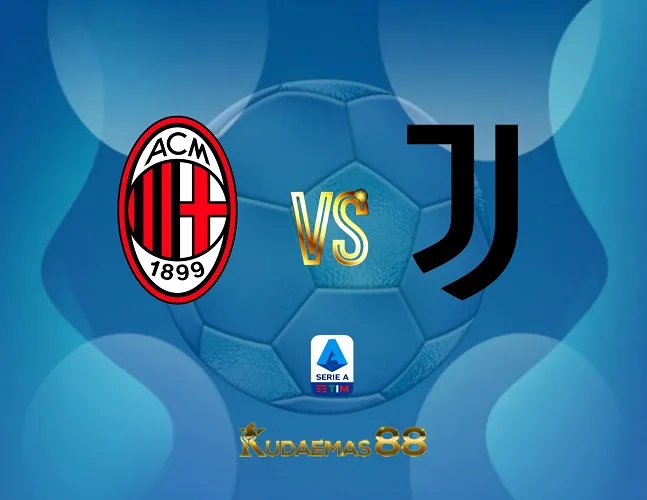 Prediksi Akurat Milan vs.Juventus Liga Italia 23 Oktober 2023