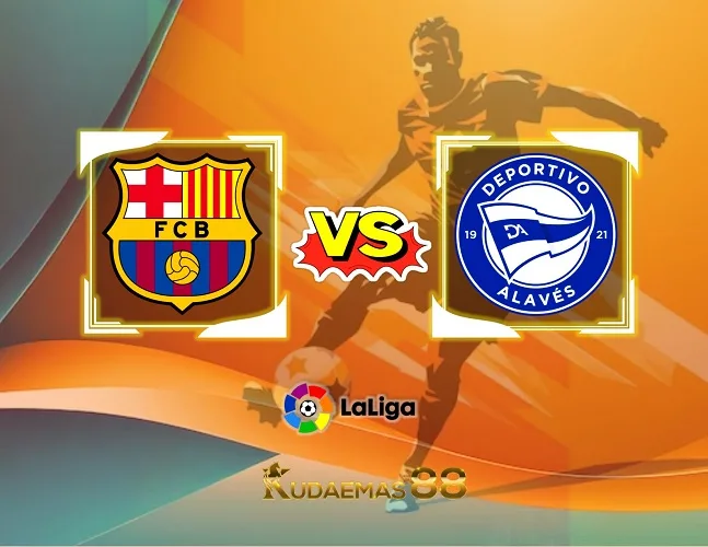 Barcelona vs Alaves Prediksi Jitu Liga Spanyol 12 November 2023