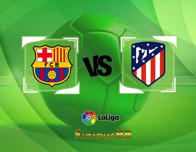 Barcelona vs Atletico Prediksi Jitu 4 Desember 2023 Liga Spanyol