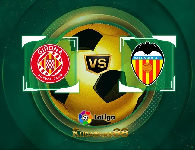 Girona vs Valencia Prediksi Jitu 2 Desember 2023 Liga Spanyol