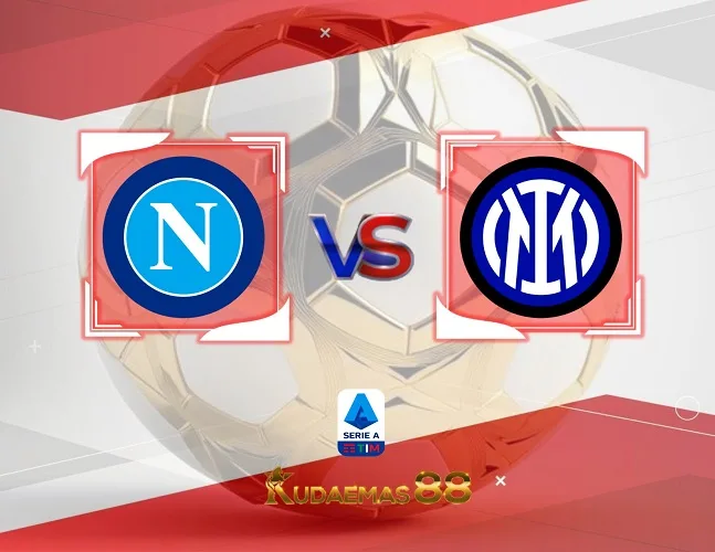 Napoli vs Inter Prediksi Jitu 4 Desember 2023 Liga Italia