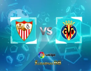 Sevilla vs Villarreal Prediksi Bola 4 Desember 2023 Liga Spanyol