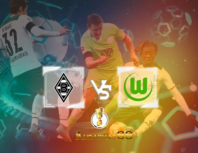 Gladbach vs Wolfsburg Prediksi Jitu 6 Desember 2023 DFB Pokal