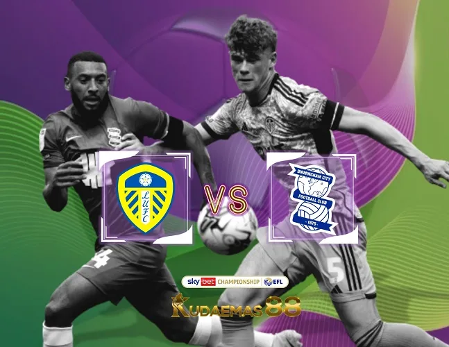 Leeds vs Birmingham Prediksi Bola 1 Januari 2024 Championship