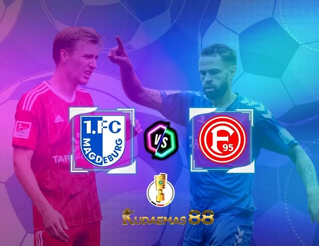 Magdeburg vs Fortuna Prediksi Jitu 6 Desember 2023 DFB Pokal