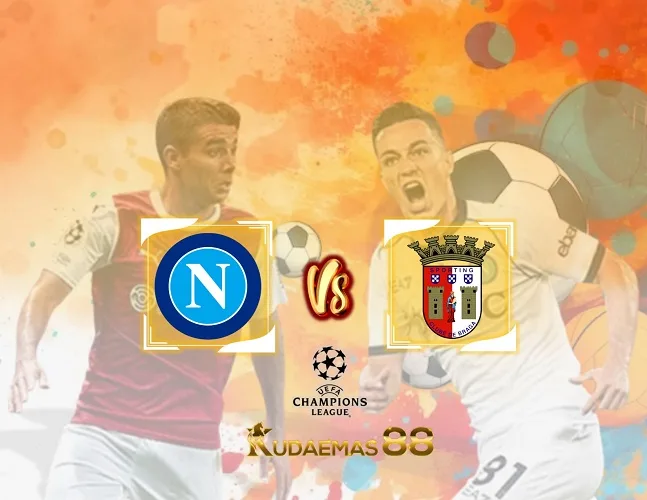 Napoli vs Braga Prediksi Akurat 13 Desember 2023 Liga Champions