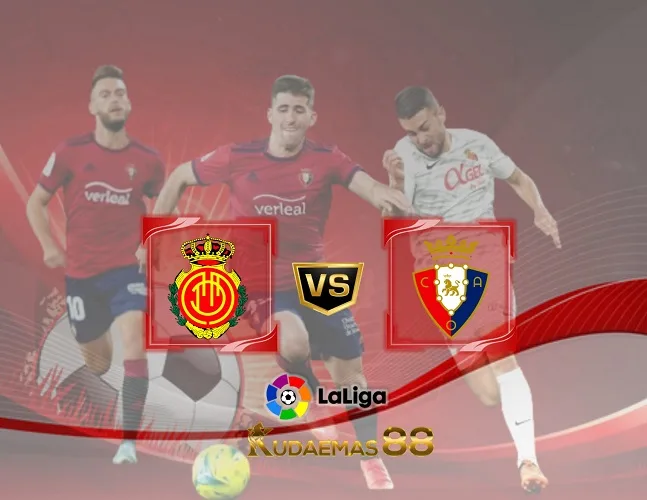 Prediksi Akurat Mallorca vs.Osasuna 22 Desember 2023 Liga Spanyol