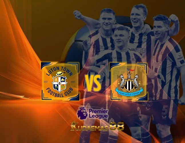 Prediksi Bola Luton vs Newcastle 23 Desember 2023 Liga Inggris