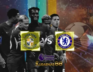 Prediksi Jitu Luton vs.Chelsea 30 Desember 2023 Liga Inggris