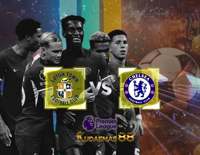 Prediksi Jitu Luton vs.Chelsea 30 Desember 2023 Liga Inggris