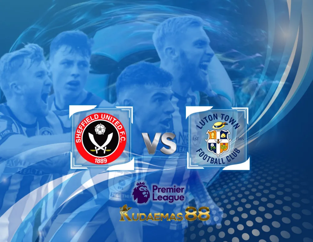 Sheffield vs.Luton Prediksi Akurat 26 Desember 2023 Liga Inggris