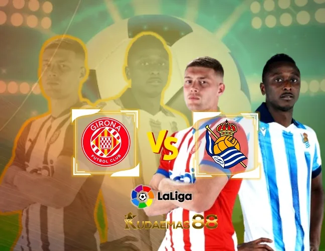 Girona vs Sociedad Prediksi Akurat 4 Februari 2024 Liga Spanyol