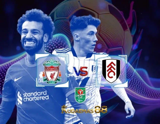 Liverpool vs Fulham Prediksi Akurat 11 Januari 2024 Piala Carabao