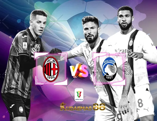 Milan vs Atalanta Prediksi Bola 11 Januari 2024 Coppa Italia