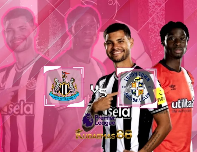 Newcastle vs Luton Prediksi Akurat 3 Februari 2024 Liga Inggris