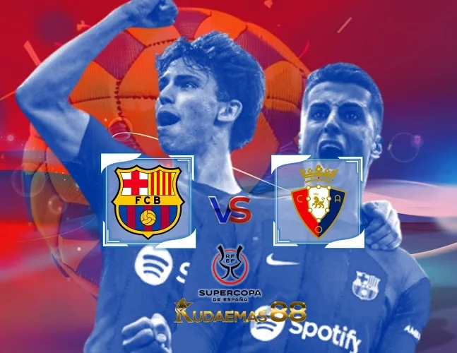 Prediksi Jitu Barcelona vs Osasuna 12 Januari 2024 Super Cup
