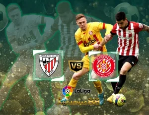 Bilbao vs Girona Prediksi Akurat 20 Februari 2024 Liga Spanyol