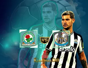 Blackburn vs Newcastle Prediksi Bola 28 Februari 2024 Piala FA