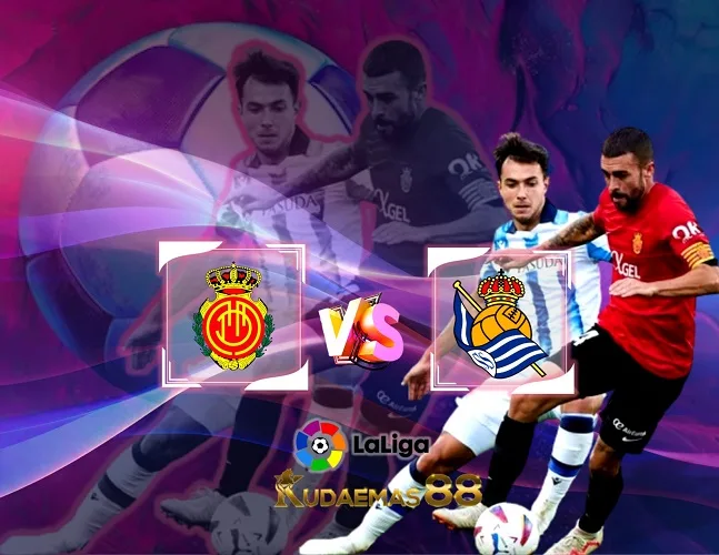 Mallorca vs Sociedad Prediksi Bola 19 Februari 2024 Liga Spanyol