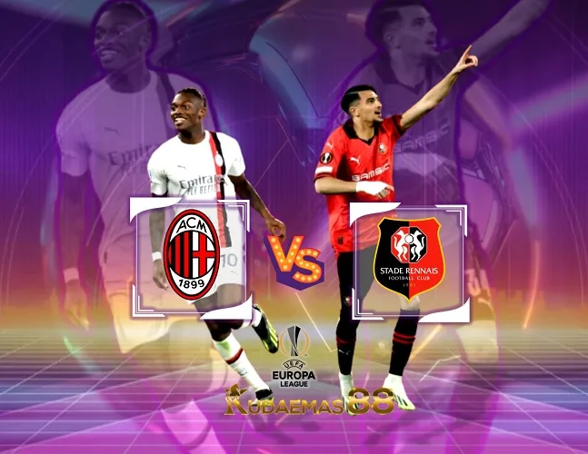 Milan vs Rennes Prediksi Jitu 16 Februari 2024 Liga Europa