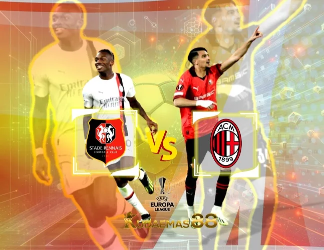 Prediksi Jitu Rennes vs Milan 23 Februari 2024 Liga Europa
