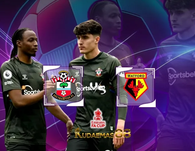 Prediksi Jitu Southampton vs Watford 7 Februari 2024 Piala FA